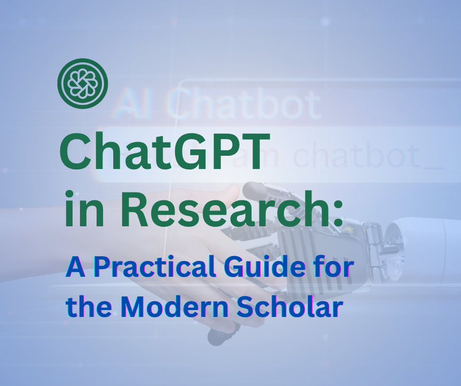 ChatGPT in Research: A Practical Guide for the Modern Scholar